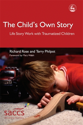 The Child's Own Story: Life Story Work with Traumatized Children(Delivering Recovery)