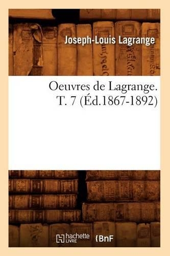 Oeuvres de Lagrange. T. 7 (Éd.1867-1892)