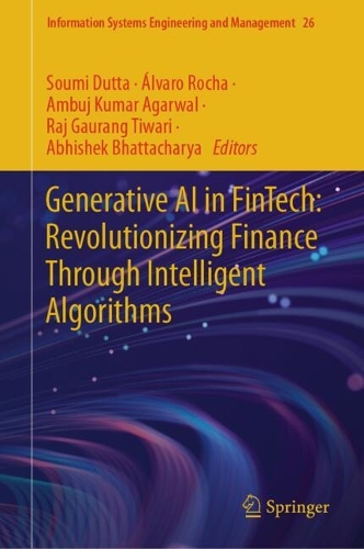 Generative AI in FinTech: Revolutionizing Finance Through Intelligent Algorithms: (26 Information Systems Engineering and Management)
