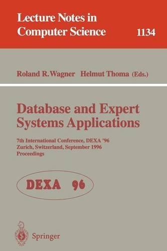 Database and Expert Systems Applications: 7th International Conference, DEXA '96, Zurich, Switzerland, September 9 - 13 , 1996. Proceedings(1134 Lecture Notes in Computer Science)