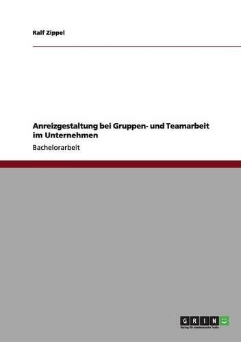 Anreizgestaltung bei Gruppen- und Teamarbeit im Unternehmen