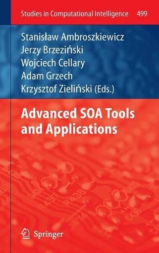 Advanced SOA Tools and Applications: (499 Studies in Computational Intelligence)