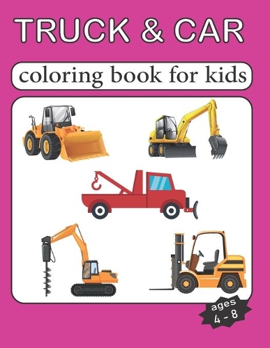 Truck and car coloring book for kids ages 4-8: Cars coloring book for kids & toddlers - activity books for preschooler - coloring book for Boys, Girls,