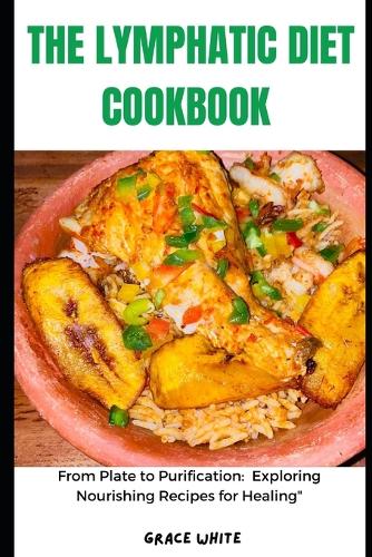 The Lymphatic Diet Cookbook