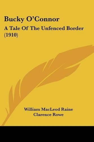 Bucky O'Connor: A Tale Of The Unfenced Border (1910)(English)