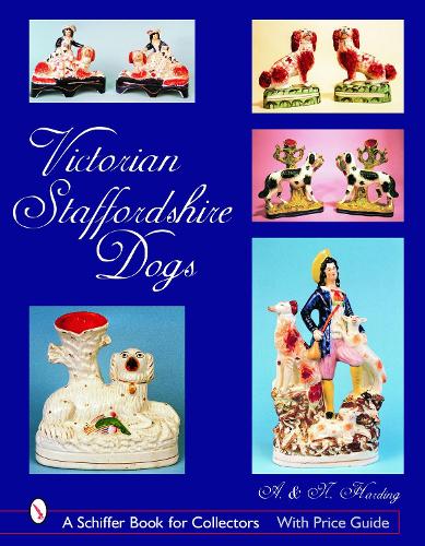 Victorian Staffordshire Dogs: (Schiffer Book for Collectors (Hardcover))