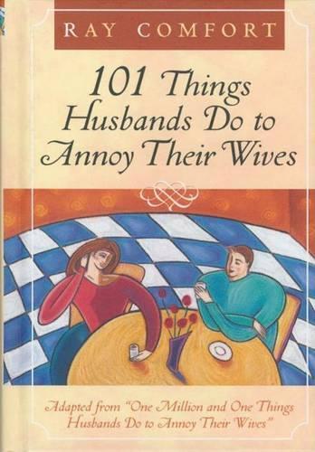 101 Things Husbands Can Do to Annoy Their Wives