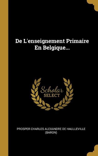 De L'enseignement Primaire En Belgique...