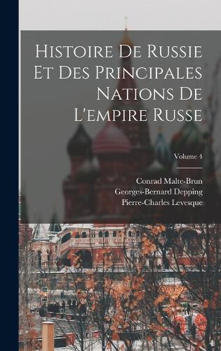 Histoire De Russie Et Des Principales Nations De L'empire Russe; Volume 4