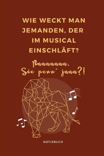 Wie Weckt Man Jemanden, Der Im Musical Einschläft? Naaaaaaa Sie Penn' Jaaa?! Notizbuch