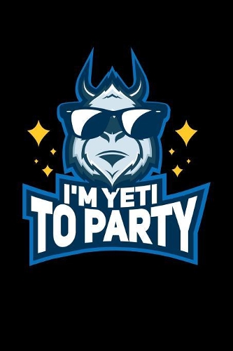 I'm Yeti To Party: 120 Pages I 6x9 I Cornellnotes I Funny Yeti, Sasquatch & Mythical Gifts I Apprarel