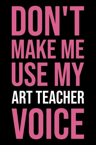 Don't Make Me Use My Art Teacher Voice