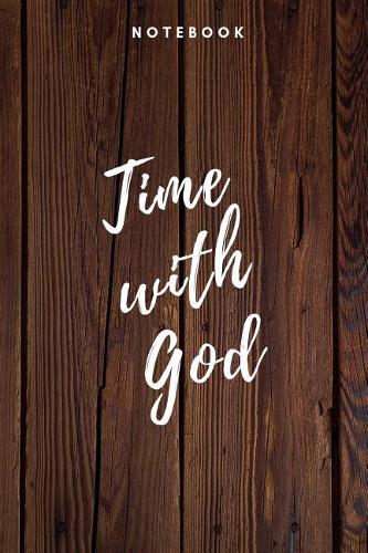 Time With God Notebook: Christian Notebook 108 pages Journal Paper (6x9 /15.24 x 22.86 cm) for Prayer Sermons Church Dates