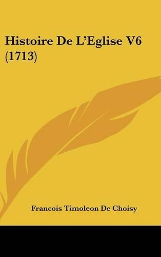 Histoire de L'Eglise V6 (1713)