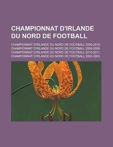 Championnat D'Irlande Du Nord de Football: Championnat D'Irlande Du Nord de Football 2009-2010, Championnat D'Irlande Du Nord de Football 2008-2009, Championnat D'Irlande Du Nord de Football (French)