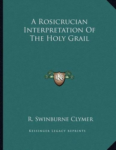 A Rosicrucian Interpretation of the Holy Grail