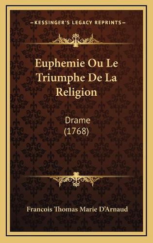 Euphemie Ou Le Triumphe De La Religion: Drame (1768)(French)