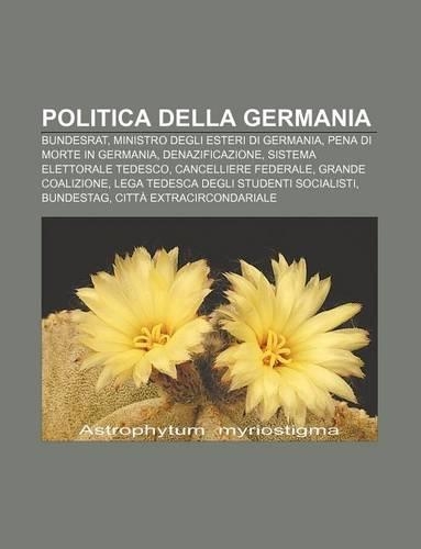 Politica Della Germania: Bundesrat, Ministro Degli Esteri Di Germania, Pena Di Morte in Germania, Denazificazione, Sistema Elettorale Tedesco(Italian)