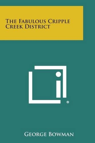 The Fabulous Cripple Creek District: (English)