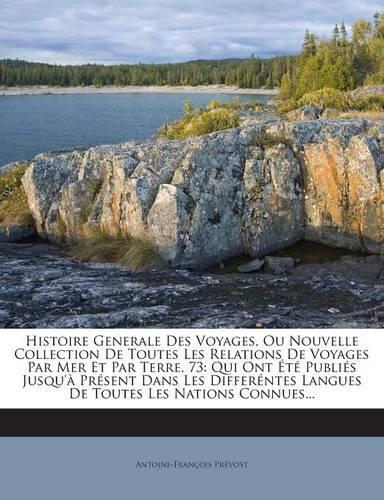 Histoire Generale Des Voyages, Ou Nouvelle Collection De Toutes Les Relations De Voyages Par Mer Et Par Terre, 73