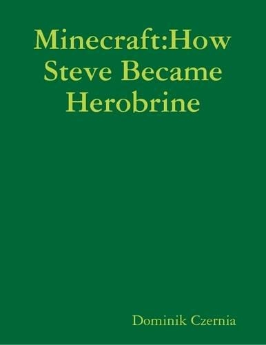 Minecraft:How Steve Became Herobrine
