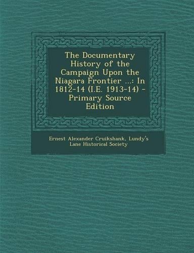 The Documentary History of the Campaign Upon the Niagara Frontier ...