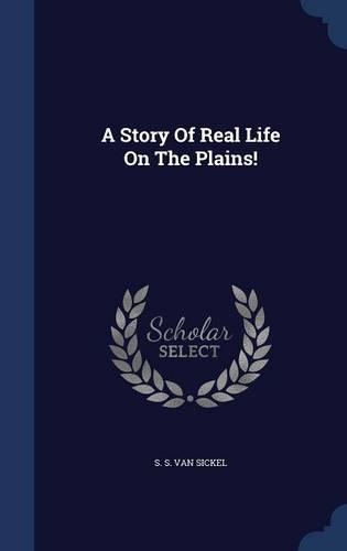 A Story Of Real Life On The Plains!: (English)