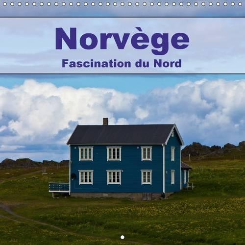 Norvege - Fascination du Nord 2017: Le Pays des Hautes Montagnes et des Fjords Profonds(Calvendo Places)
