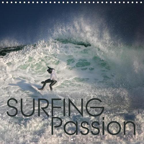 Surfing Passion 2019: Totally stoked, discover the passion of surfing!(Calvendo Sports)
