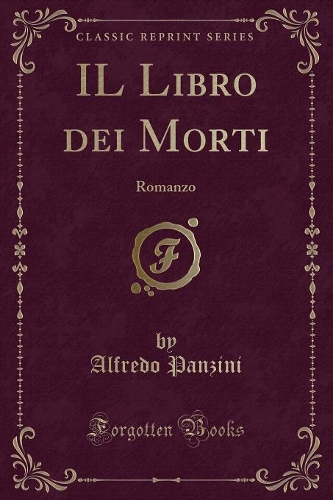 Il Libro Dei Morti: Romanzo (Classic Reprint)(Italian)