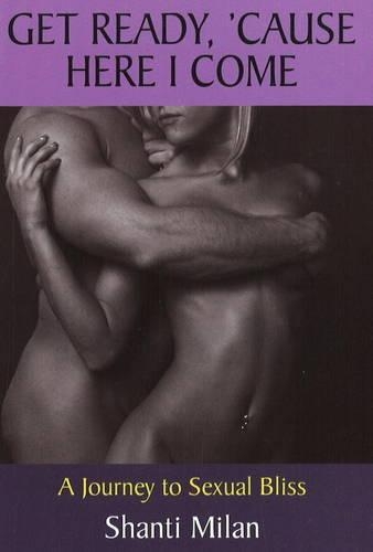 Get Ready, 'Cause Here I Come: A Journey to Sexual Bliss
