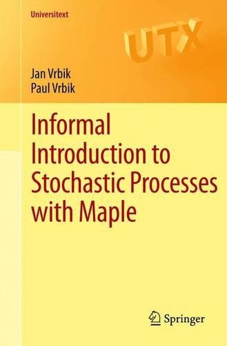 Informal Introduction to Stochastic Processes with Maple: (Universitext)