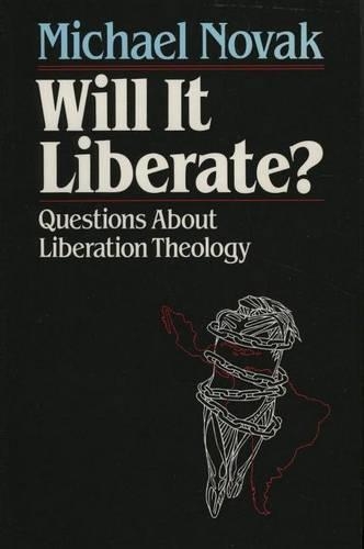 Will It Liberate ?: Questions about Liberation Theology