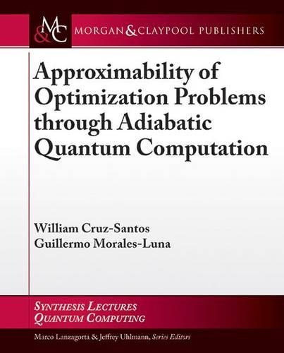 Approximability of Optimization Problems through Adiabatic Quantum Computation: (Synthesis Lectures on Quantum Computing)