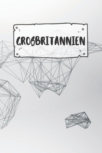 Großbritannien: Liniertes Reisetagebuch Notizbuch oder Reise Notizheft liniert - Reisen Journal für Männer und Frauen mit Linien