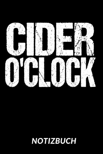 Cider O'Clock Notizbuch: Notizheft oder Tagebuch - Tolle Geschenkidee für Cider-Liebhaber mit schönem Soft Cover-Design - 110 linierte Seiten im praktischen A5 Format