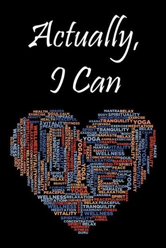 Actually, I Can: Yoga Journal Notebook for Women Blank Lined