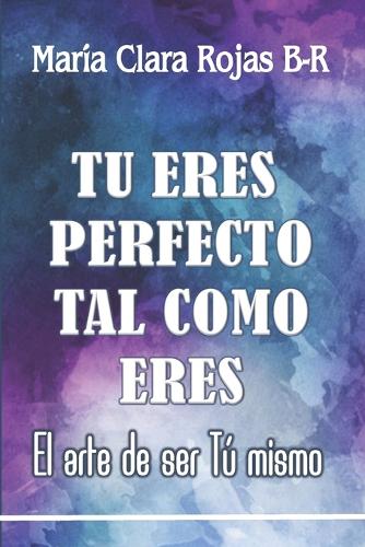 Tu eres perfecto tal como eres