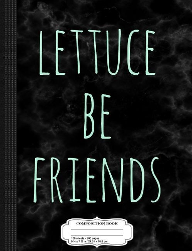 Lettuce Be Friends Composition Notebook