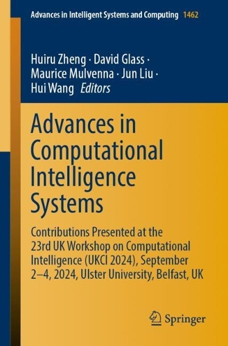 Advances in Computational Intelligence Systems: Contributions Presented at the 23rd UK Workshop on Computational Intelligence (UKCI 2024), September 2-4, 2024, Ulster University, Belfast, UK(1462 Advances in Intelligent Systems and Computing)
