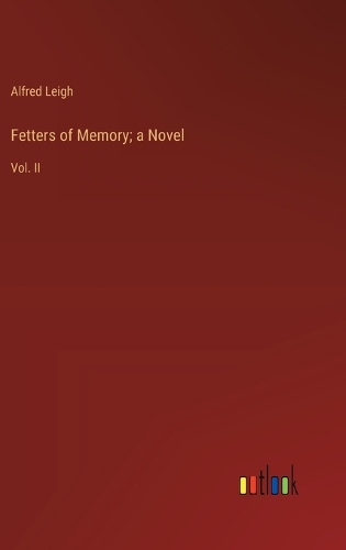 Fetters of Memory; a Novel