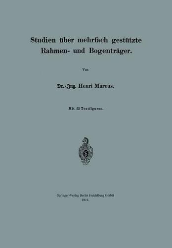 Studien über mehrfach gestützte Rahmen- und Bogenträger: (German)