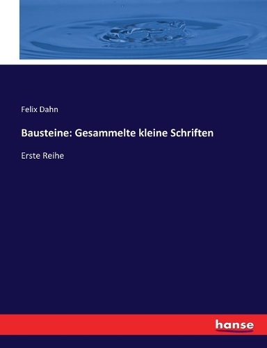 Bausteine: Gesammelte kleine Schriften: Erste Reihe