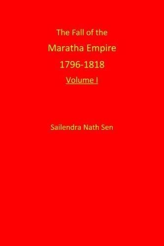 The Fall of the Maratha Empire 1796-1818