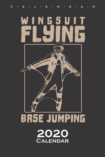 Wingsuit Flying Base Jumping Calendar 2020