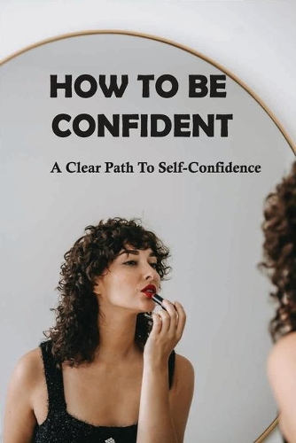 How To Be Confident