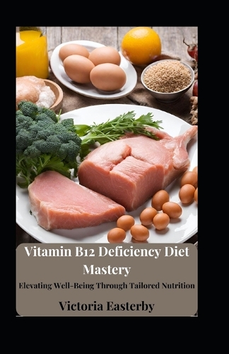 Vitamin B12 Deficiency Diet Mastery