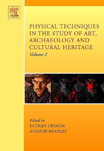 Physical Techniques in the Study of Art, Archaeology and Cultural Heritage: Volume 2(Volume 2 Physical Techniques in the Study of Art, Archaeology and Cultural Heritage)