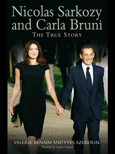 Nicolas Sarkozy and Carla Bruni: The True Story