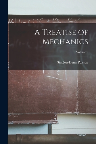 A Treatise of Mechanics; Volume 2